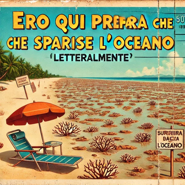 Cartolina “Ero qui prima che sparisse l’oceano (letteralmente)” – Limited Edition da bassa marea.
